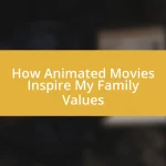 How Animated Movies Inspire My Family Values