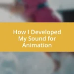 How I Developed My Sound for Animation