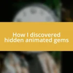 How I discovered hidden animated gems