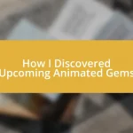 How I Discovered Upcoming Animated Gems