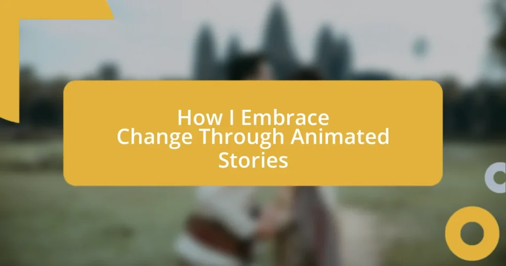 How I Embrace Change Through Animated Stories