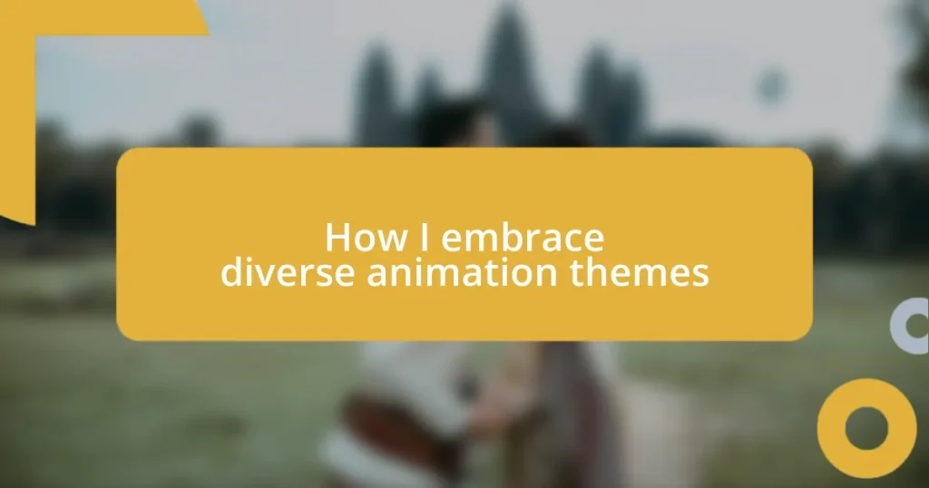 How I embrace diverse animation themes