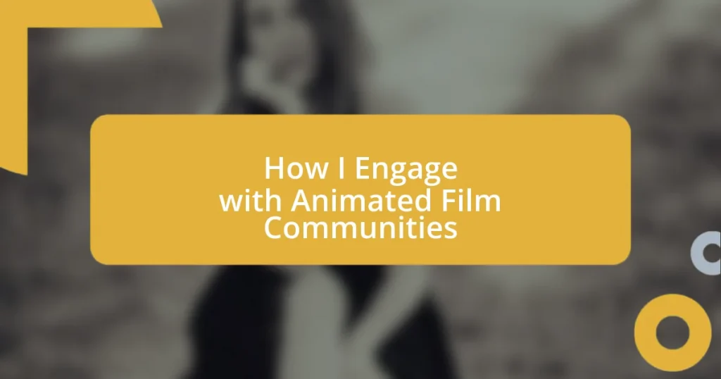 How I Engage with Animated Film Communities