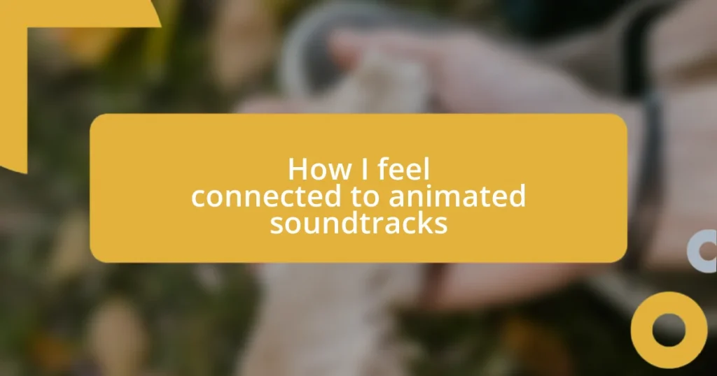 How I feel connected to animated soundtracks