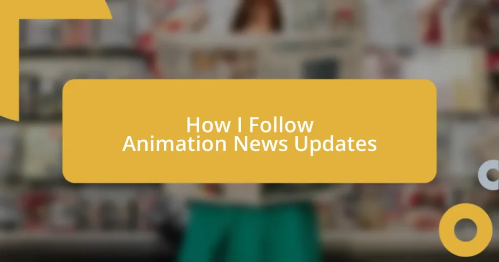 How I Follow Animation News Updates