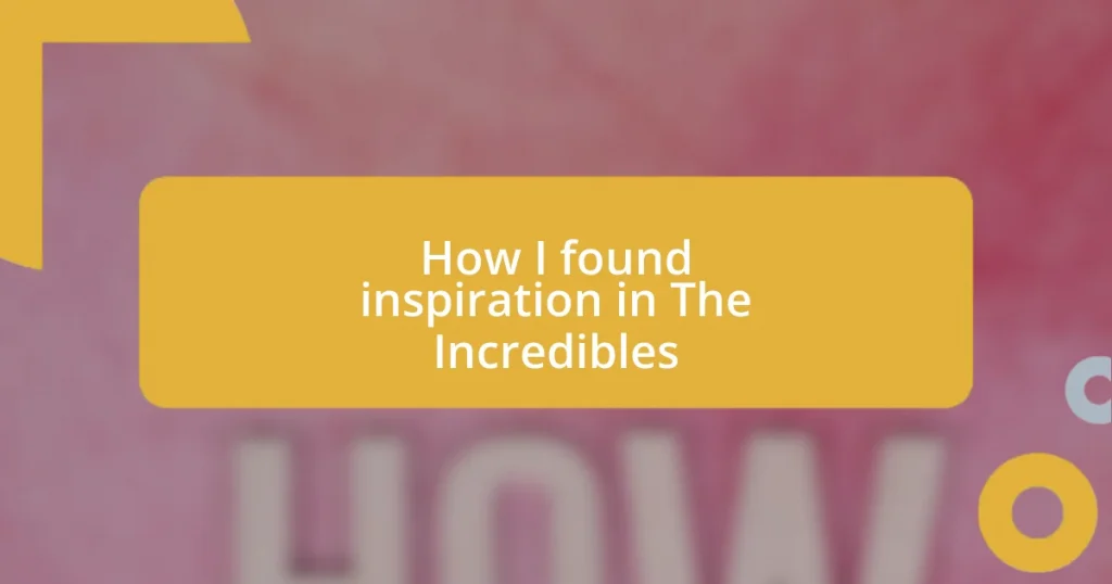 How I found inspiration in The Incredibles