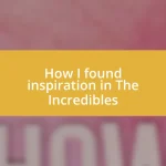 How I found inspiration in The Incredibles