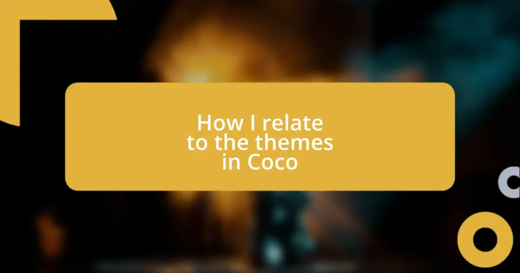 How I relate to the themes in Coco