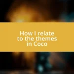 How I relate to the themes in Coco