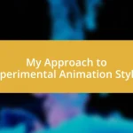 My Approach to Experimental Animation Styles