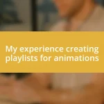 My experience creating playlists for animations