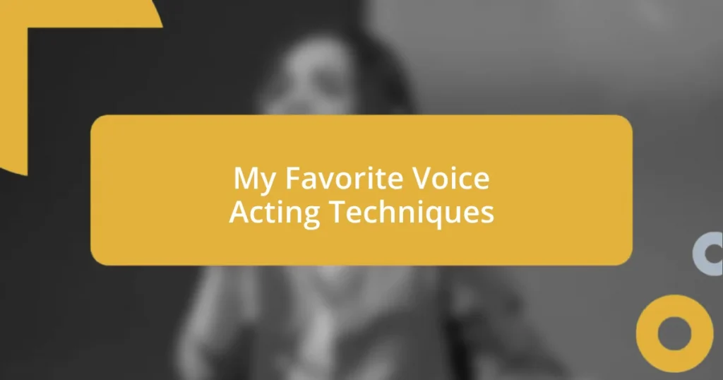 My Favorite Voice Acting Techniques