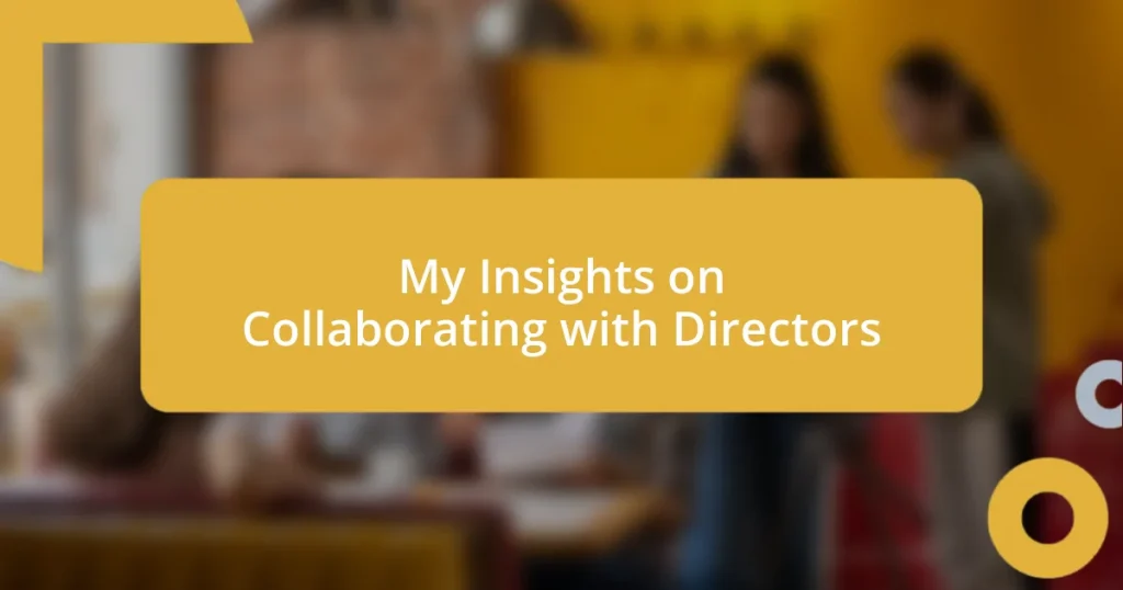 My Insights on Collaborating with Directors