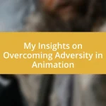 My Insights on Overcoming Adversity in Animation