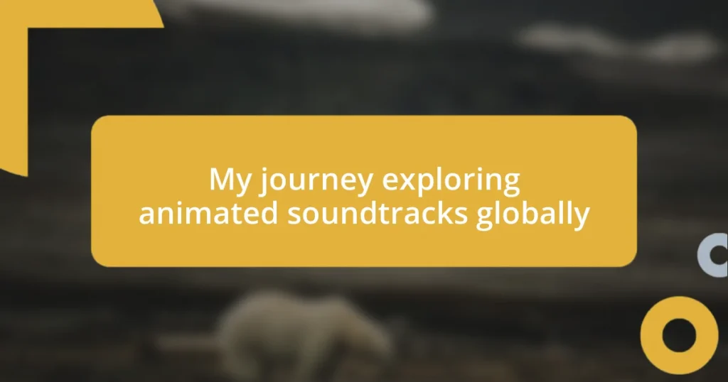 My journey exploring animated soundtracks globally