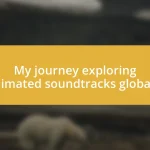 My journey exploring animated soundtracks globally