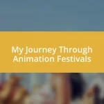 My Journey Through Animation Festivals