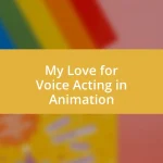 My Love for Voice Acting in Animation