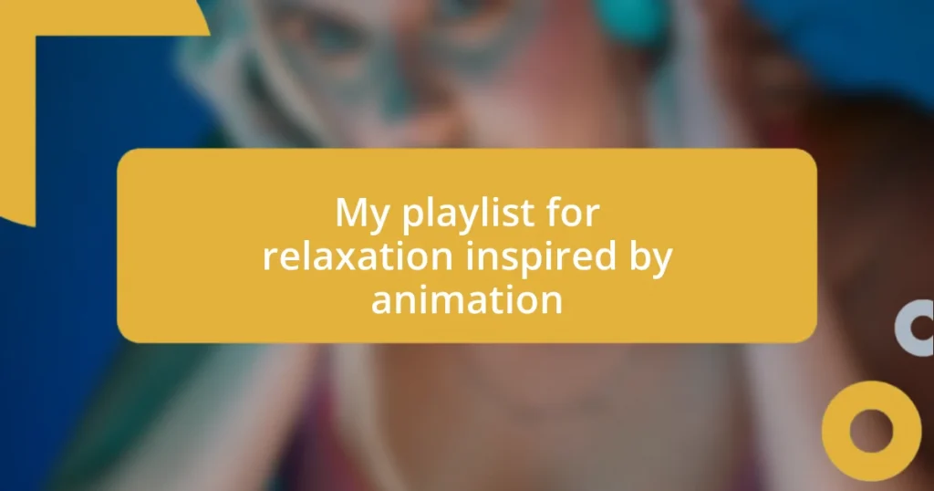 My playlist for relaxation inspired by animation