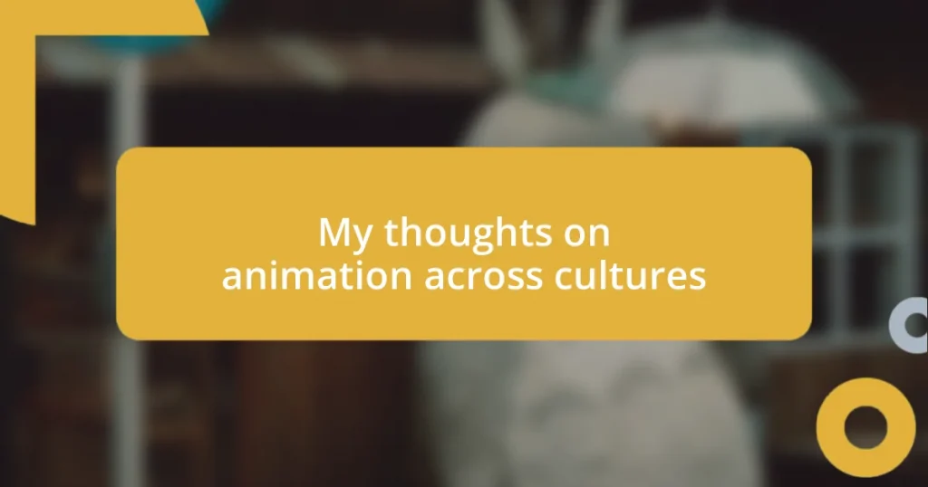 My thoughts on animation across cultures