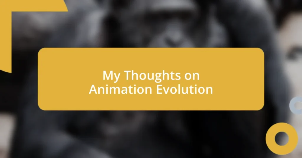 My Thoughts on Animation Evolution