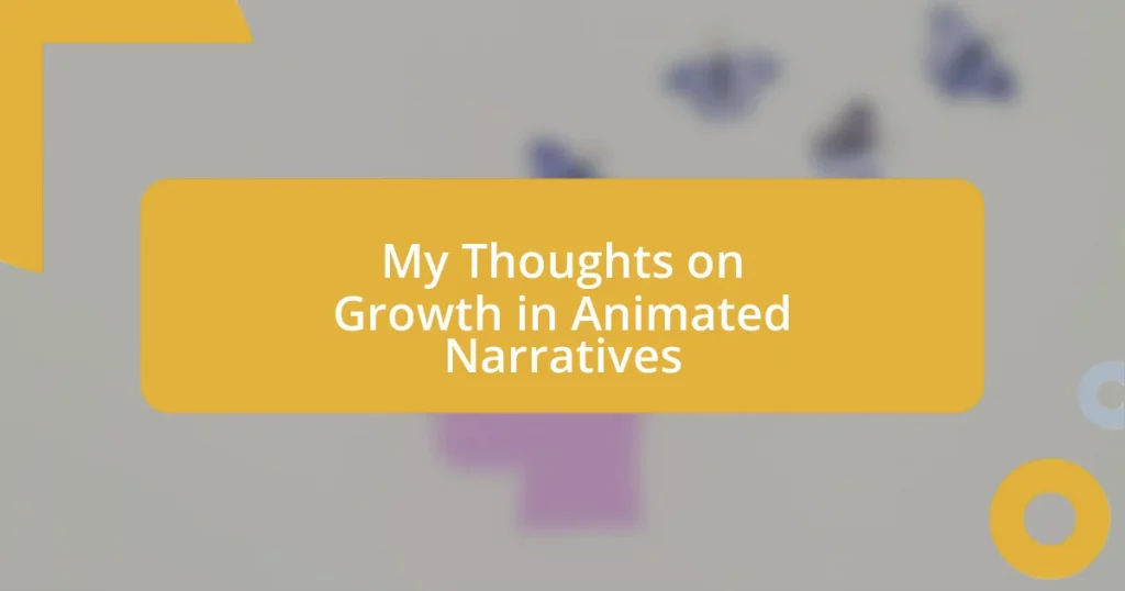 My Thoughts on Growth in Animated Narratives