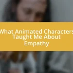 What Animated Characters Taught Me About Empathy