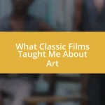 What Classic Films Taught Me About Art