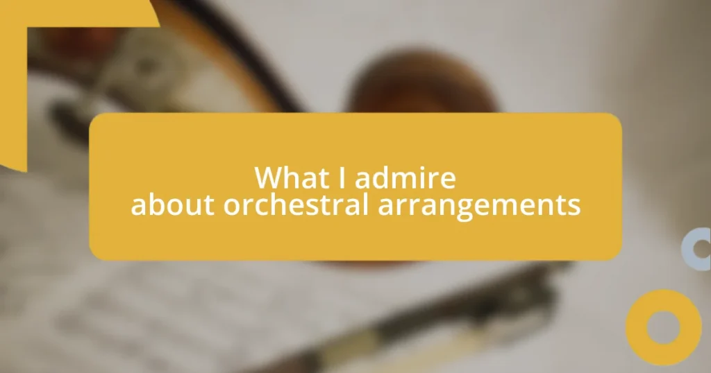 What I admire about orchestral arrangements