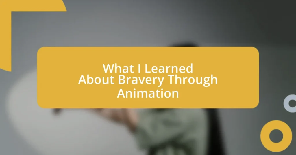 What I Learned About Bravery Through Animation