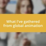 What I’ve gathered from global animation