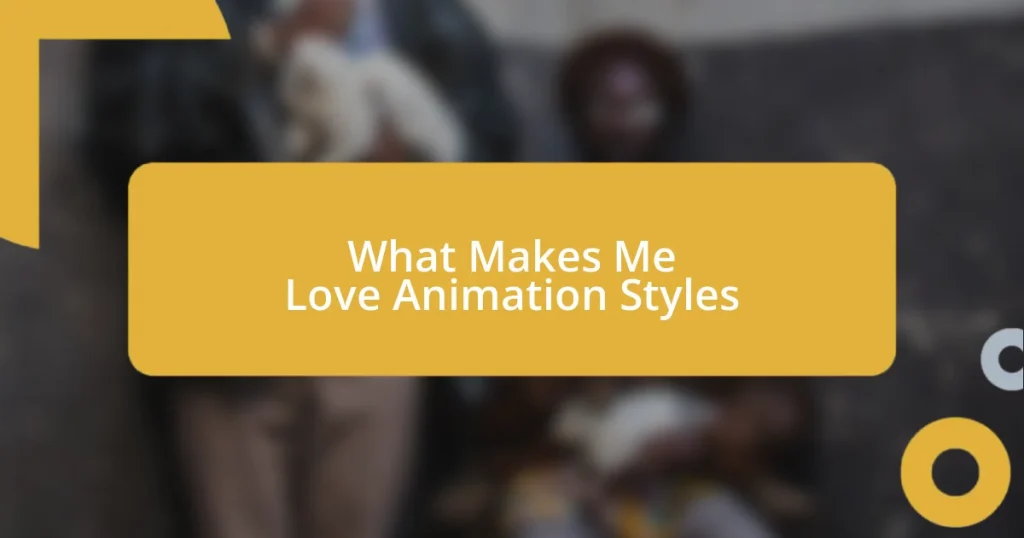 What Makes Me Love Animation Styles