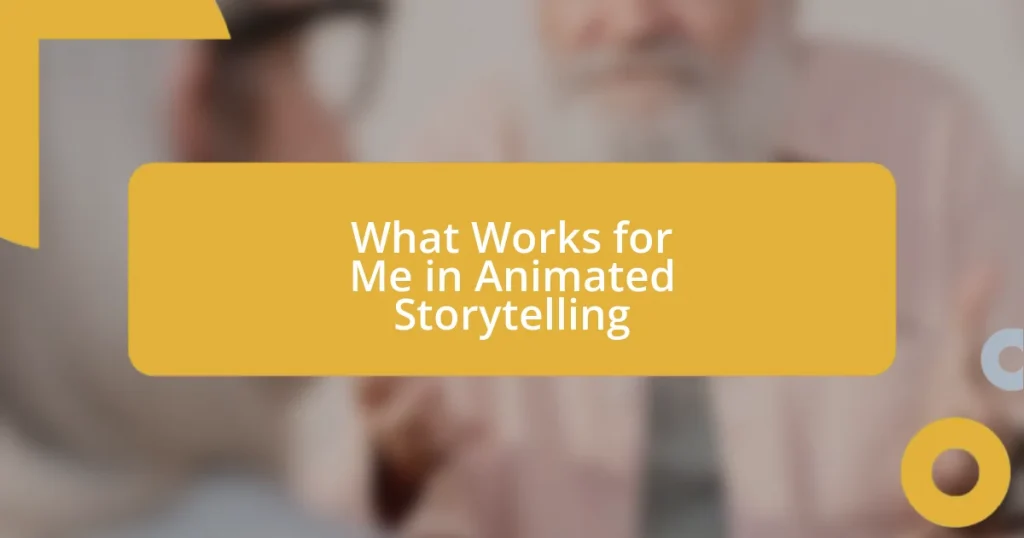 What Works for Me in Animated Storytelling