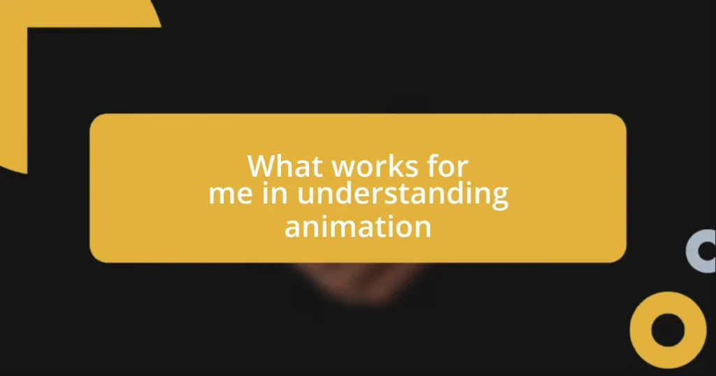 What works for me in understanding animation