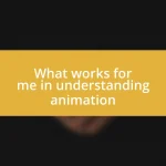 What works for me in understanding animation