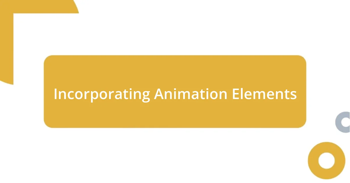 Incorporating Animation Elements